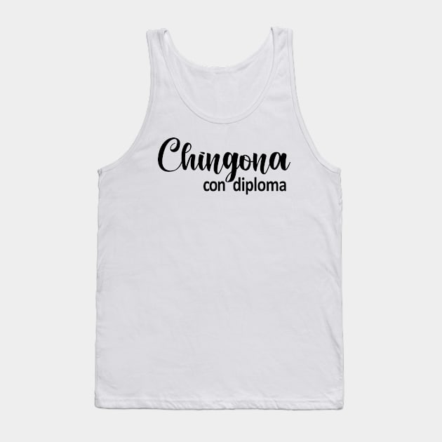 Chingona Con Diploma Tank Top by zubiacreative